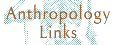 Anthropology Links