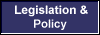 Legislation & 
 Policy