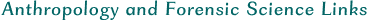 Anthropology and Forensic Science Links