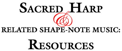 Sacred Harp and Related Shape-Note Music: Resources